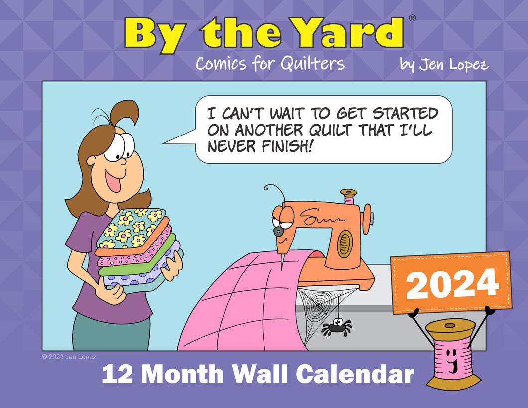 By the Yard 2024 Wall Calendar for Quilters